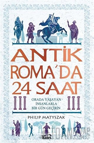 Antik Roma’da 24 Saat Philip Matyszak