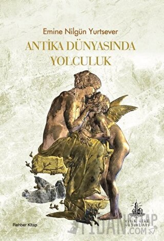 Antika Dünyasında Yolculuk Emine Nilgün Yurtsever