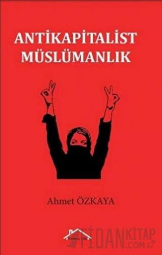 Antikapitalist Müslümanlık Ahmet Özkaya