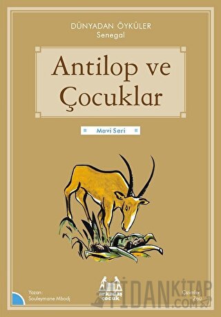 Antilop ve Çocuklar - Dünyadan Öyküler Senegal Souleymane Mbodj