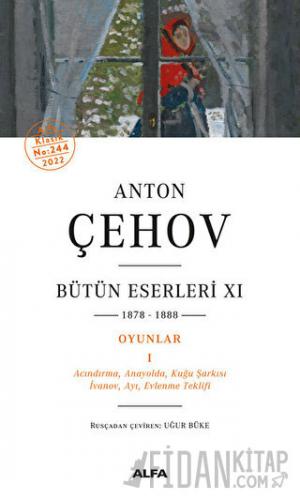 Anton Çehov Bütün Eserleri 11 - 1878-1888 Anton Çehov