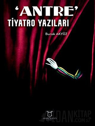 'Antre' Tiyatro Yazıları Burak Akyüz