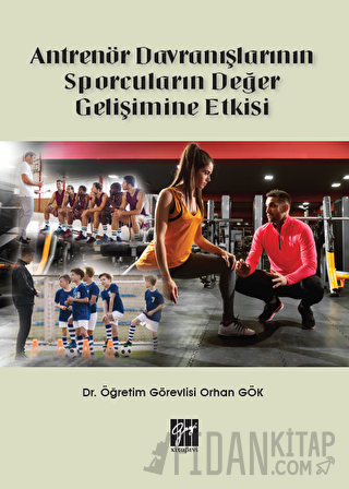 Antrenör Davranışlarının Sporcuların Değer Gelişimine Etkisi Orhan Gök