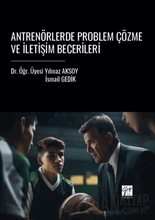 Antrenörlerde Problem Çözme Ve İletişim Becerileri İsmail Gedik