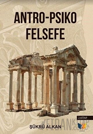 Antro - Psiko Felsefe (2. Kitap) Şükrü Alkan