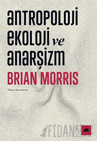 Antropoloji Ekoloji ve Anarşizm Brian Morris