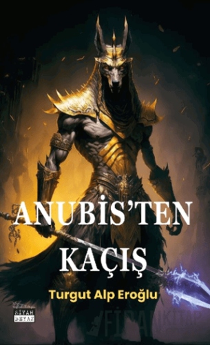 Anubis’ten Kaçış Turgut Alp Eroğlu