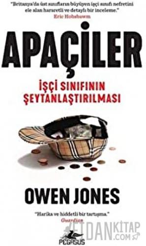 Apaçiler: İşçi Sınıfının Şeytanlaştırılması Owen Jones