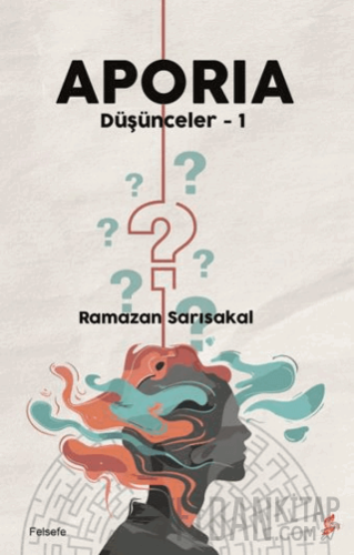 Aporia - Düşünceler - 1 Ramazan Sarısakal