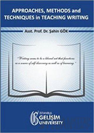 Approaches, Methods and Techniques in Teaching Writing Şahin Gök