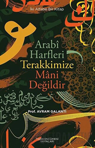 Arabi Harfleri Terakkimize Mani Değildir Avram Galanti