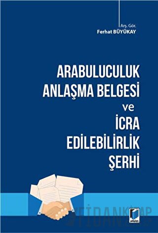 Arabuluculuk Anlaşma Belgesi ve İcra Edilebilirlik Şerhi Ferhat Büyüka