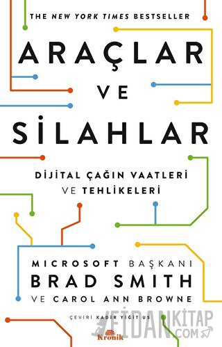 Araçlar ve Silahlar - Dijital Çağın Vaatleri ve Tehlikeleri Brad Smith