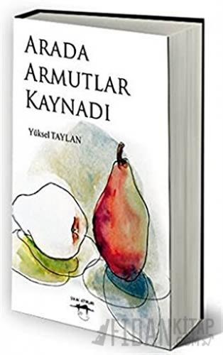 Arada Armutlar Kaynadı Yüksel Taylan