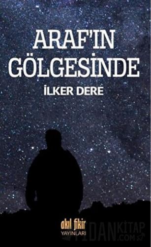 Araf'ın Gölgesinde İlker Dere