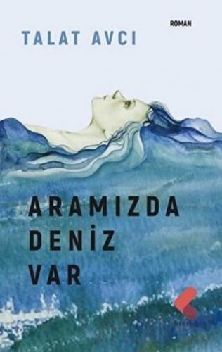 Aramızda Deniz Var Talat Avcı