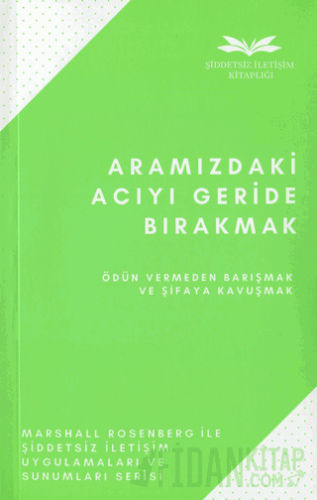 Aramızdaki Acıyı Geride Bırakmak Marshall Rosenberg