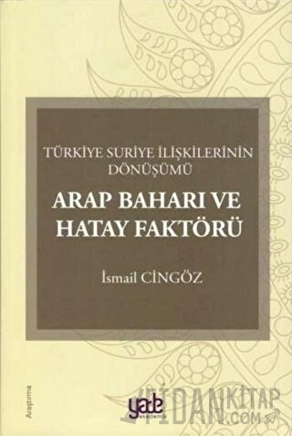 Arap Baharı ve Hatay Faktörü İsmail Cingöz