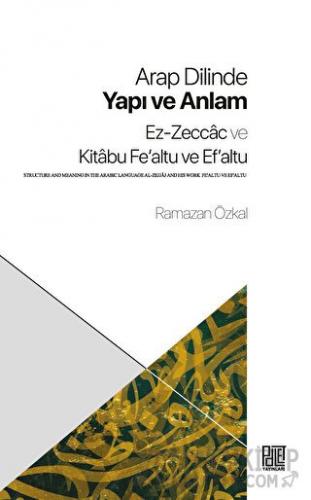 Arap Dilinde Yapı ve Anlam - Ez-Zeccac ve Kitabu Fe'altu ve Ef'altu Ra