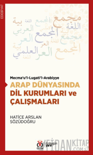 Arap Dünyasında Dil Kurumları ve Çalışmaları Hatice Arslan Sözüdoğru