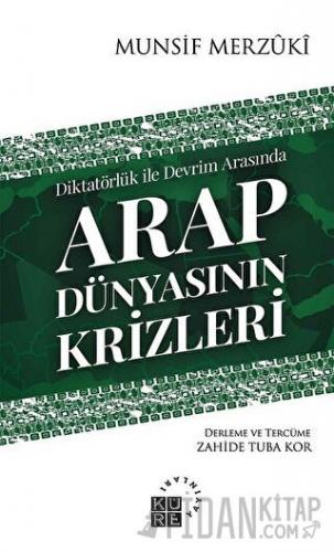 Arap Dünyasının Krizleri Munsif Merzuki