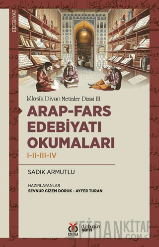 Arap-Fars Edebiyatı Okumaları I-II-III-IV Sadık Armutlu