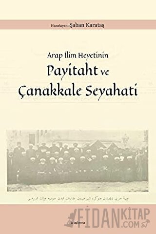 Arap İlim Heyetinin Payitaht ve Çanakkale Seyahati Şaban Karataş