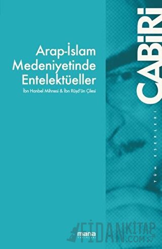 Arap-İslam Medeniyetinde Entelektüeller Muhammed Abid El Cabiri