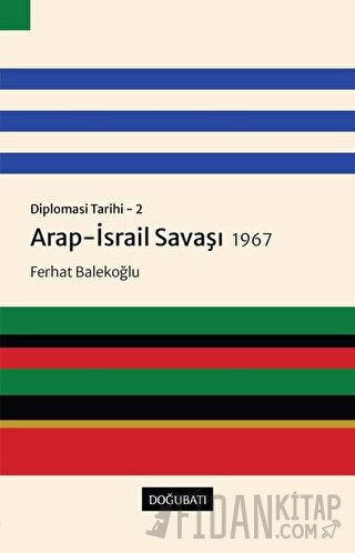 Arap-İsrail Savaşı 1967 - Diplomasi Tarihi 2 Ferhat Balekoğlu