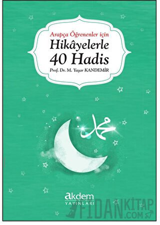 Arapça Öğrenenler İçin Hikayelerle 40 Hadis Mehmet Yaşar Kandemir