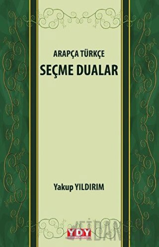 Arapça Türkçe Seçme Dualar Yakup Yıldırım