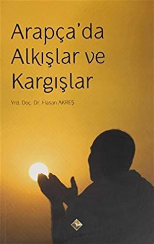 Arapça'da Alkışlar ve Kargışlar Hasan Akreş