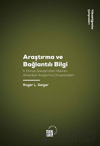 Araştırma ve Bağlantılı Bilgi Roger L. Geiger