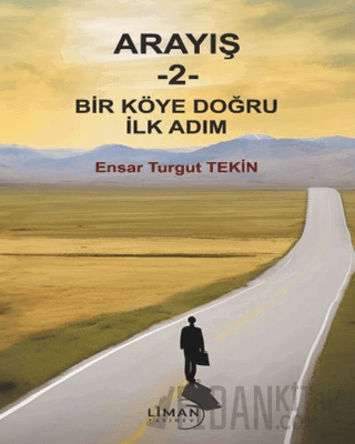 Arayış 2 - Bir Köye Doğru İlk Adım Ensar Turgut Tekin