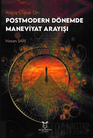 Arayış Olarak Din - Postmodern Dönemde Maneviyat Arayışı Hasan Sarı