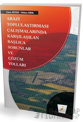 Arazi Toplulaştırması Çalışmalarında Karşılaşılan Başlıca Sorunlar ve 