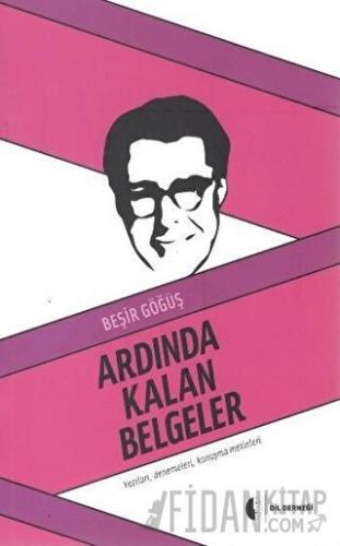 Ardında Kalan Belgeler Beşir Göğüş