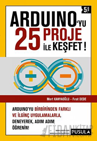 Arduino'yu 25 Proje İle Keşfet! Fırat Dede