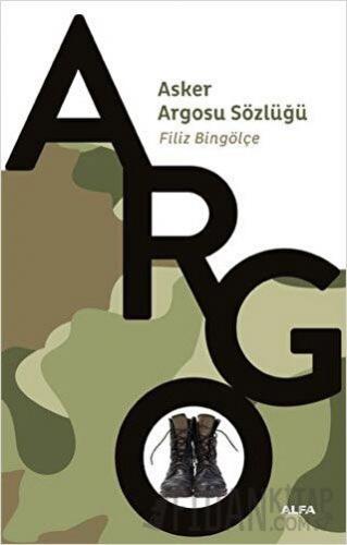 Argo - Asker Argosu Sözlüğü Filiz Bingölçe