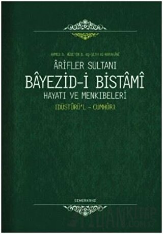 Arifler Sultanı Bayezid-i Bistami Hayatı ve Menkıbeleri (Ciltli) Ahmed