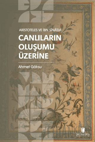 Aristoteles ve İbn Sina’da Canlıların Oluşumu Üzerine Ahmet Göksu