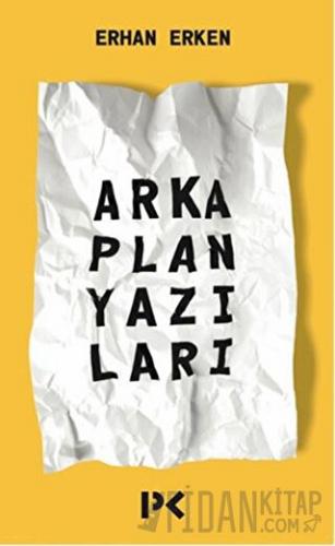 Arka Plan Yazıları Erhan Erken