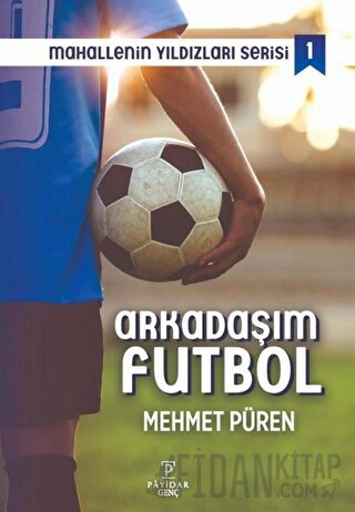 Arkadaşım Futbol - Mahallenin Yıldızları Serisi 1 Mehmet Püren