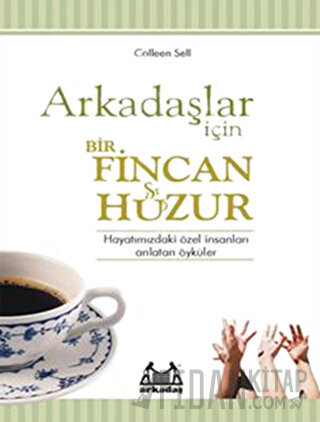 Arkadaşlar İçin Bir Fincan Huzur Colleen Sell