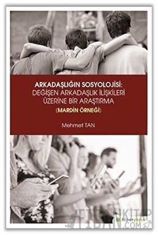 Arkadaşlığın Sosyolojisi: Değişen Arkadaşlık İlişkileri Üzerine Bir Ar