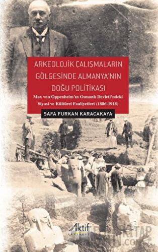 Arkeolojik Çalışmaların Gölgesinde Almanya'nın Doğu Politikası Safa Fu