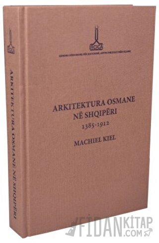 Arkitektura Osmane Ne Shqiperi (Ciltli) Machiel Kiel