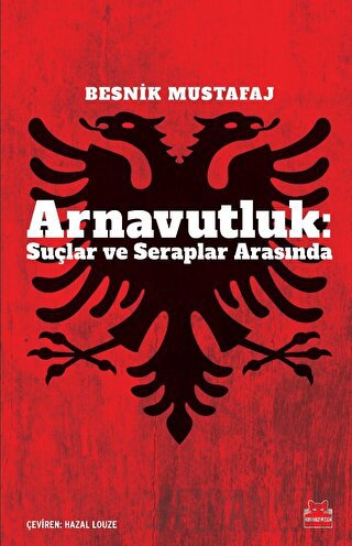 Arnavutluk: Suçlar ve Seraplar Arasında Besnik Mustafaj