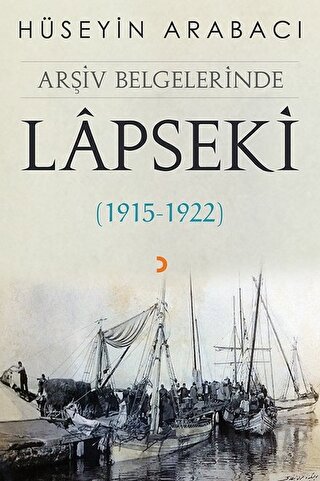 Arşiv Belgelerinde Lapseki (1915 - 1922) Hüseyin Arabacı