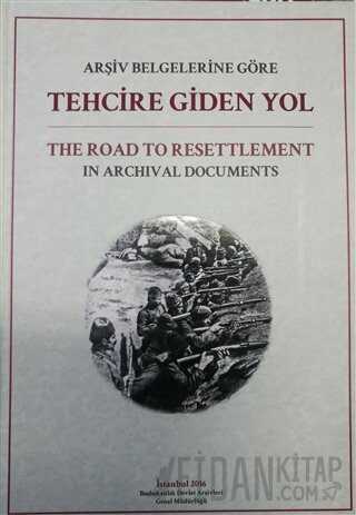 Arşiv Belgelerine Göre Tehcire Giden Yol (Ciltli) Kolektif